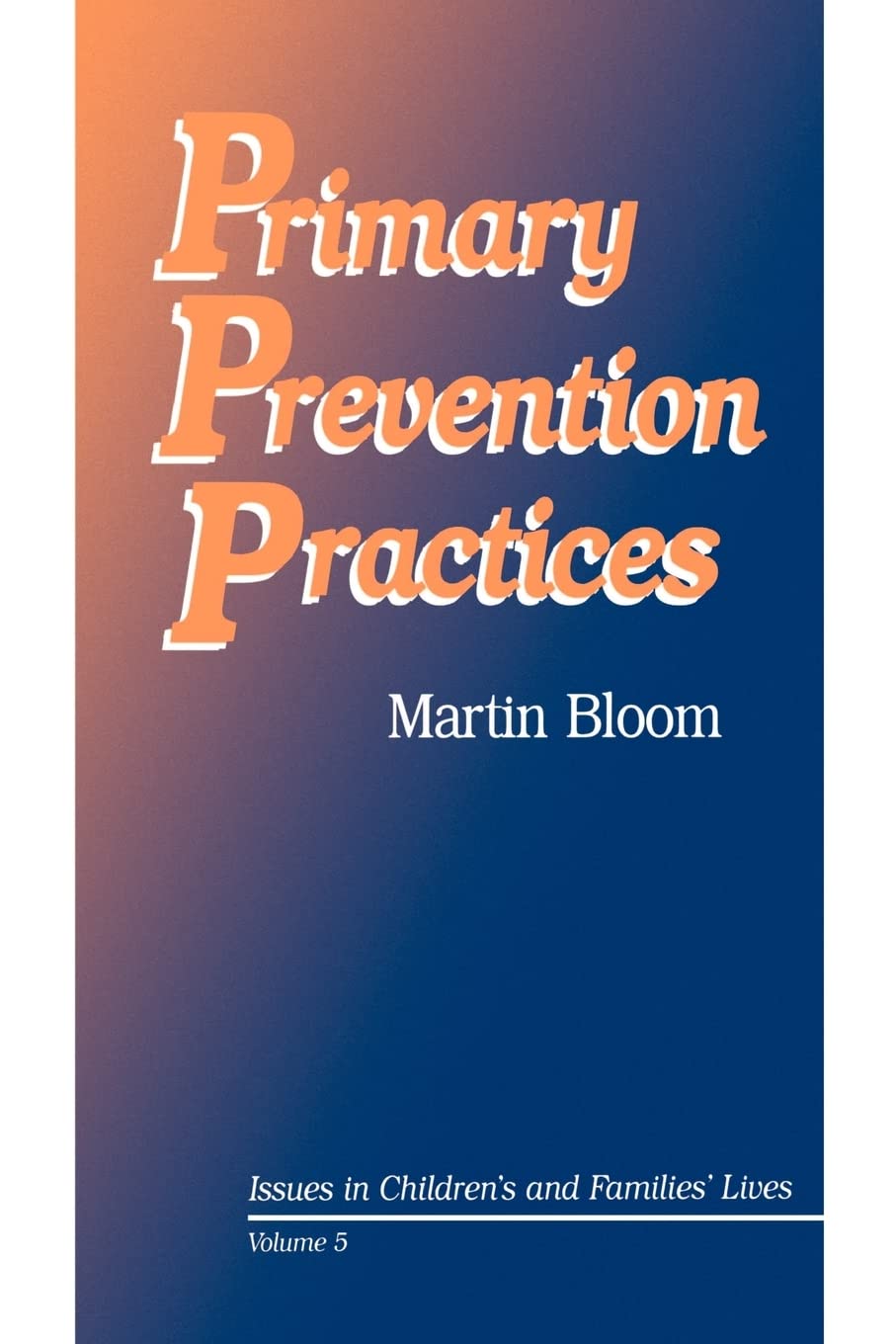 Primary Prevention Practices (Issues in Children's and Families' Lives)