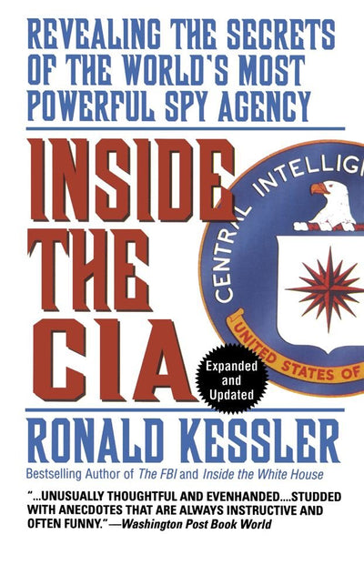 Inside the CIA: Revealing the Secrets of the Worlds Most Pow
