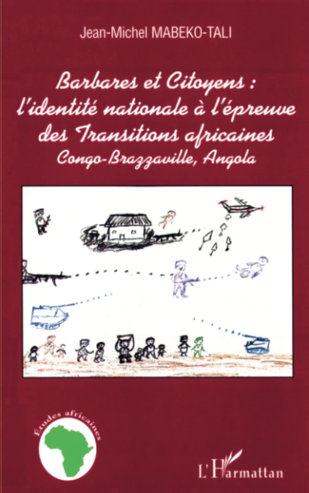 Barbares et citoyens : l'identité nationale l'épreuve des Transitions africaines: Congo-Brazzaville, Angola (French Edition)