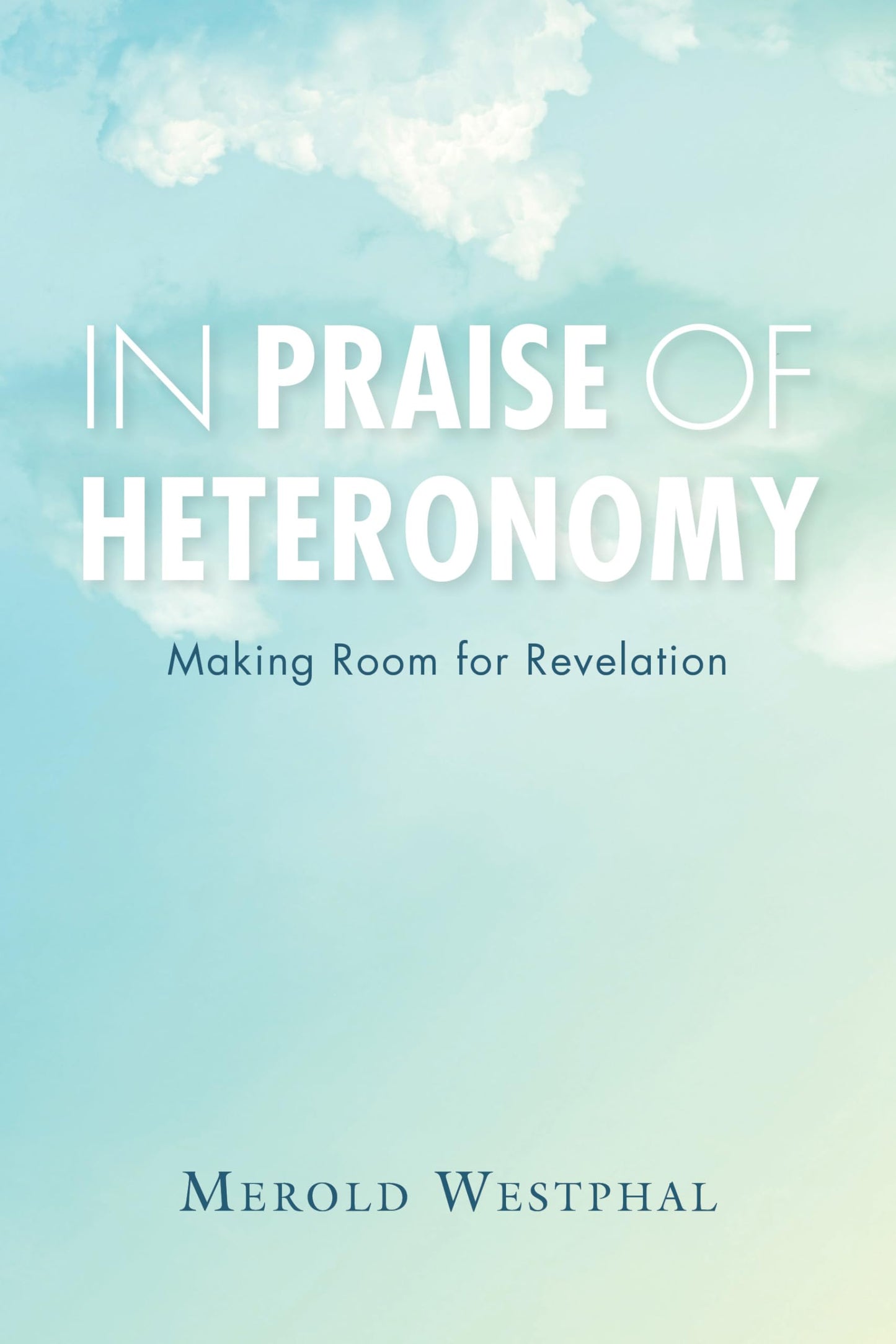 In Praise of Heteronomy: Making Room for Revelation (Philosophy of Religion)