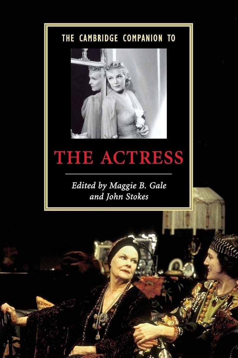 The Cambridge Companion to the Actress (Cambridge Companions to Literature)