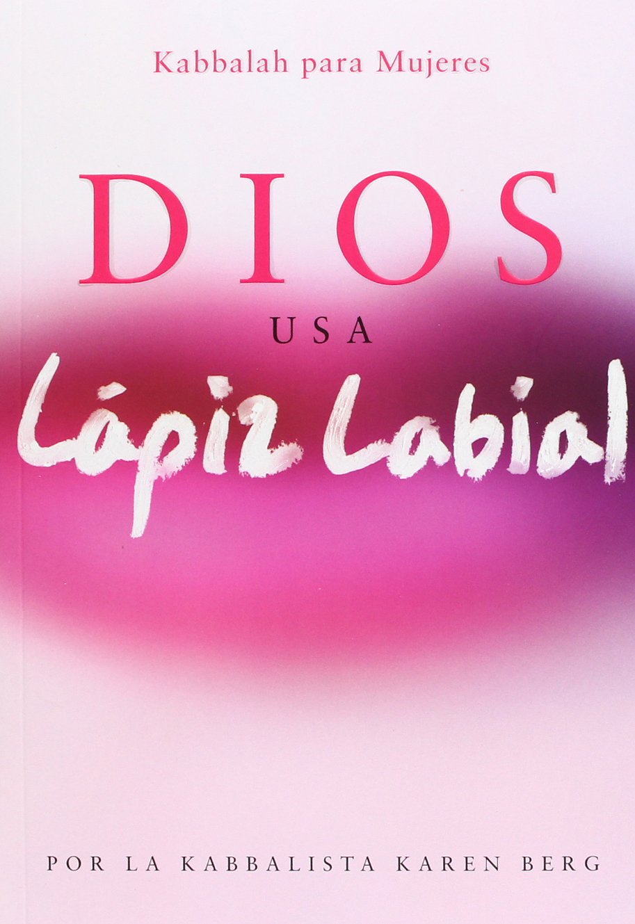 Dios Usa Lapiz Labial: God Wears Lipstick (Kabbalah Para Mujeres) (Spanish Edition)