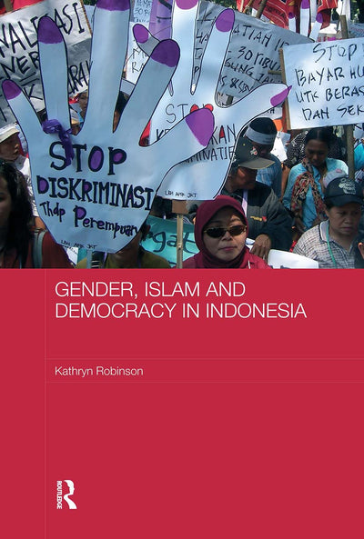 Gender, Islam and Democracy in Indonesia (ASAA Women in Asia Series)