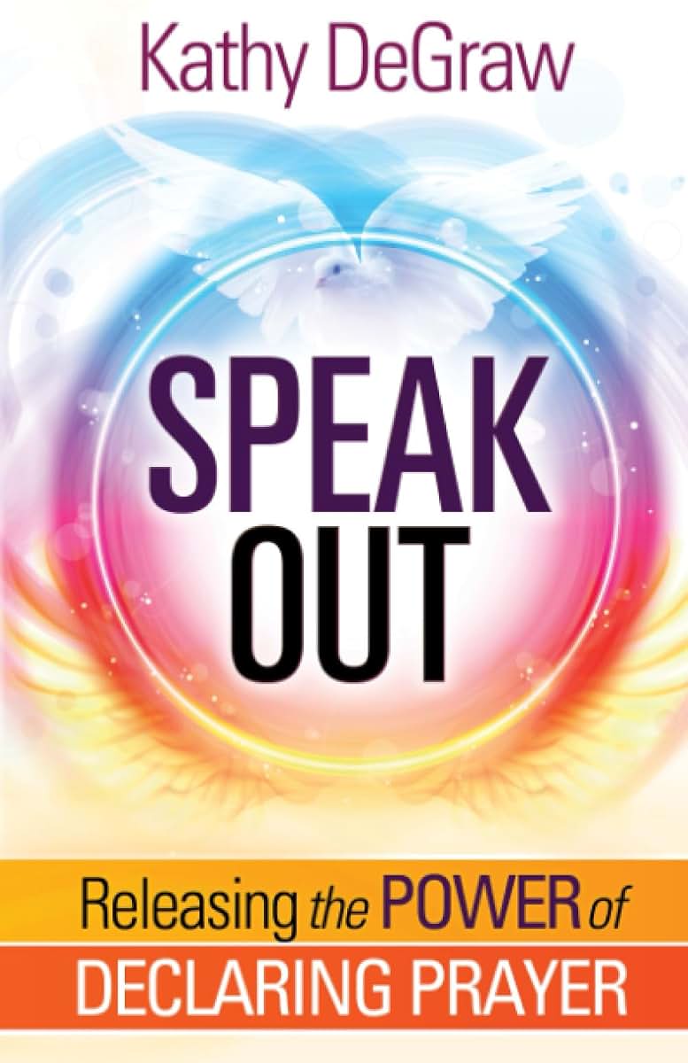 Speak Out: Releasing the Power of Declaring Prayer