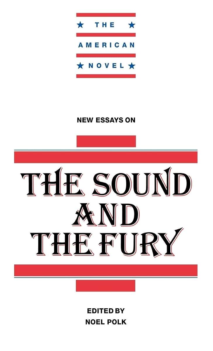 New Essays on The Sound and the Fury (The American Novel)