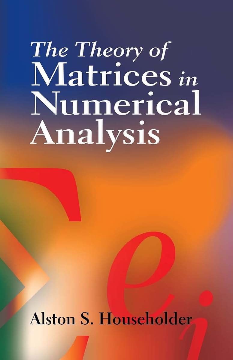 The Theory of Matrices in Numerical Analysis (Dover Books on Mathematics)