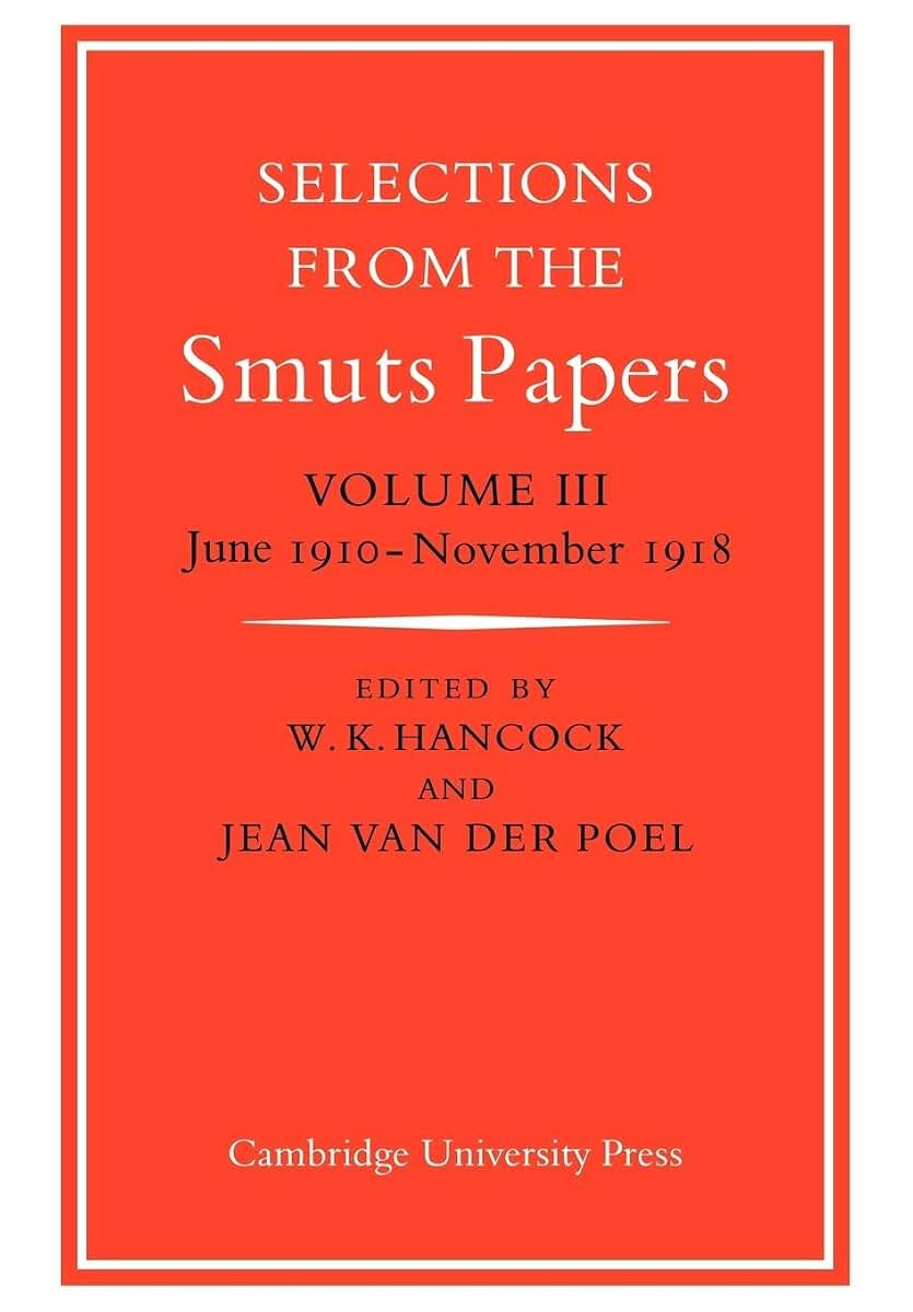 Selections from the Smuts Papers: Volume 3, June 1910-November 1918