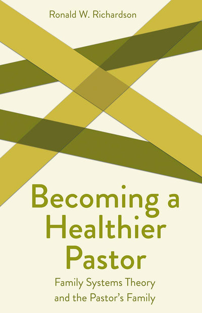 Becoming a Healthier Pastor: Family Systems Theory and the Pastor's Own Family (Creative Pastoral Care and Counseling)