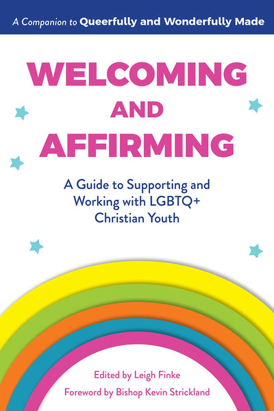 Welcoming and Affirming: A Guide to Supporting and Working with LGBTQ+ Christian Youth (Queerfully and Wonderfully Made Guides, 2)