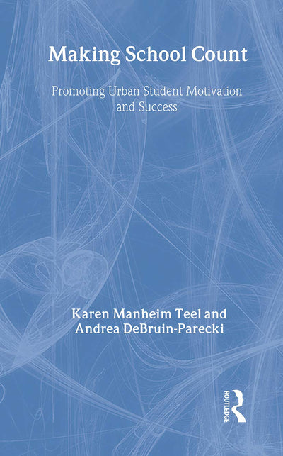 Making School Count: Promoting Urban Student Motivation and Success