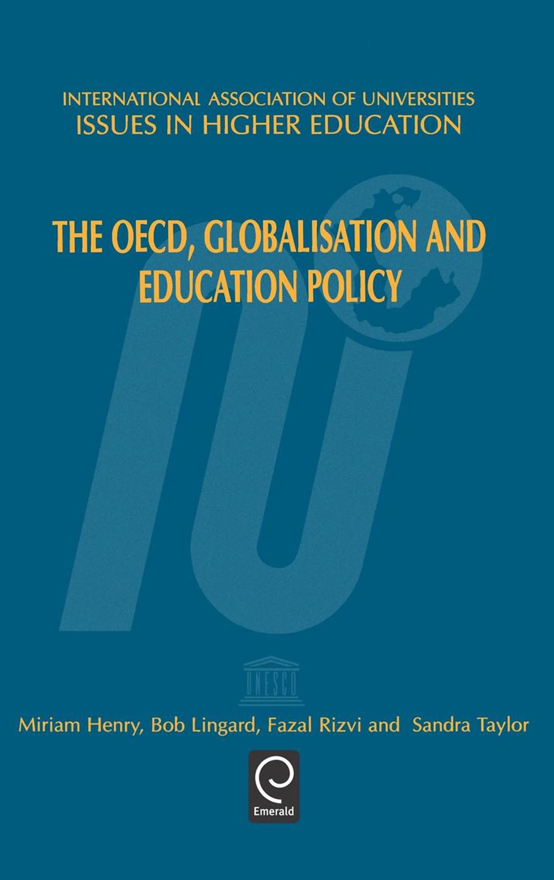 The OECD, Globalisation and Education Policy (Issues in Higher Education, 13)