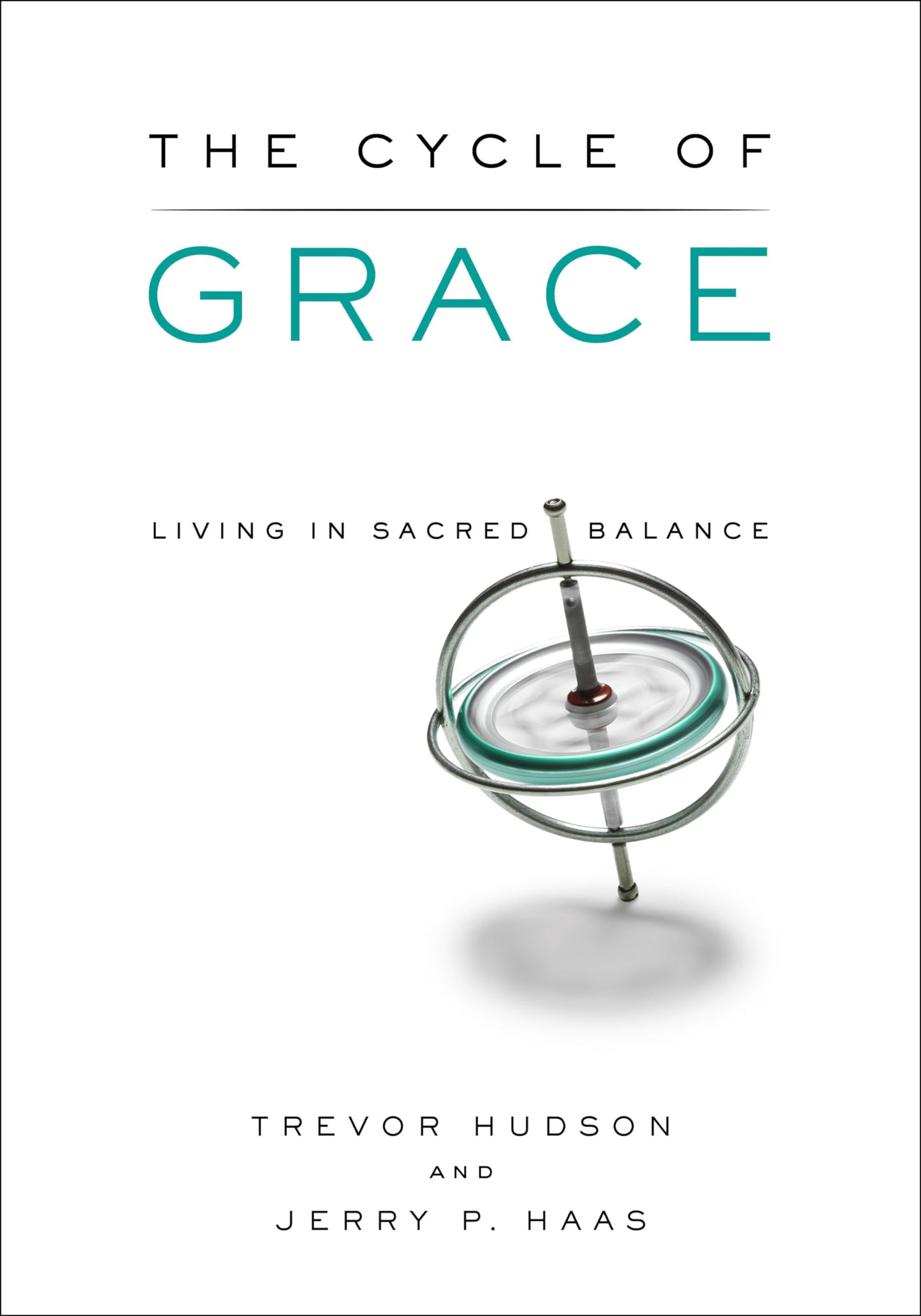 The Cycle of Grace: Living in Sacred Balance by Trev Hudson