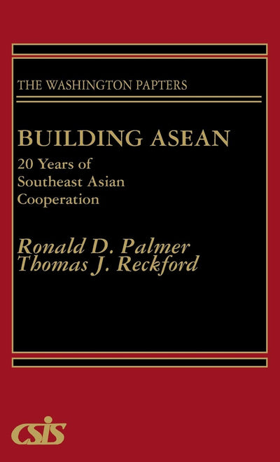 Building ASEAN: 20 Years of Southeast Asian Cooperation (The Washington Papers)