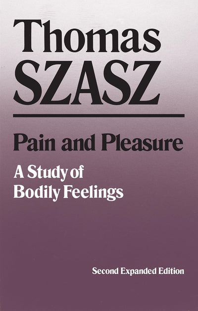 Pain and Pleasure: A Study of Bodily Feelings, 2nd Ed.
