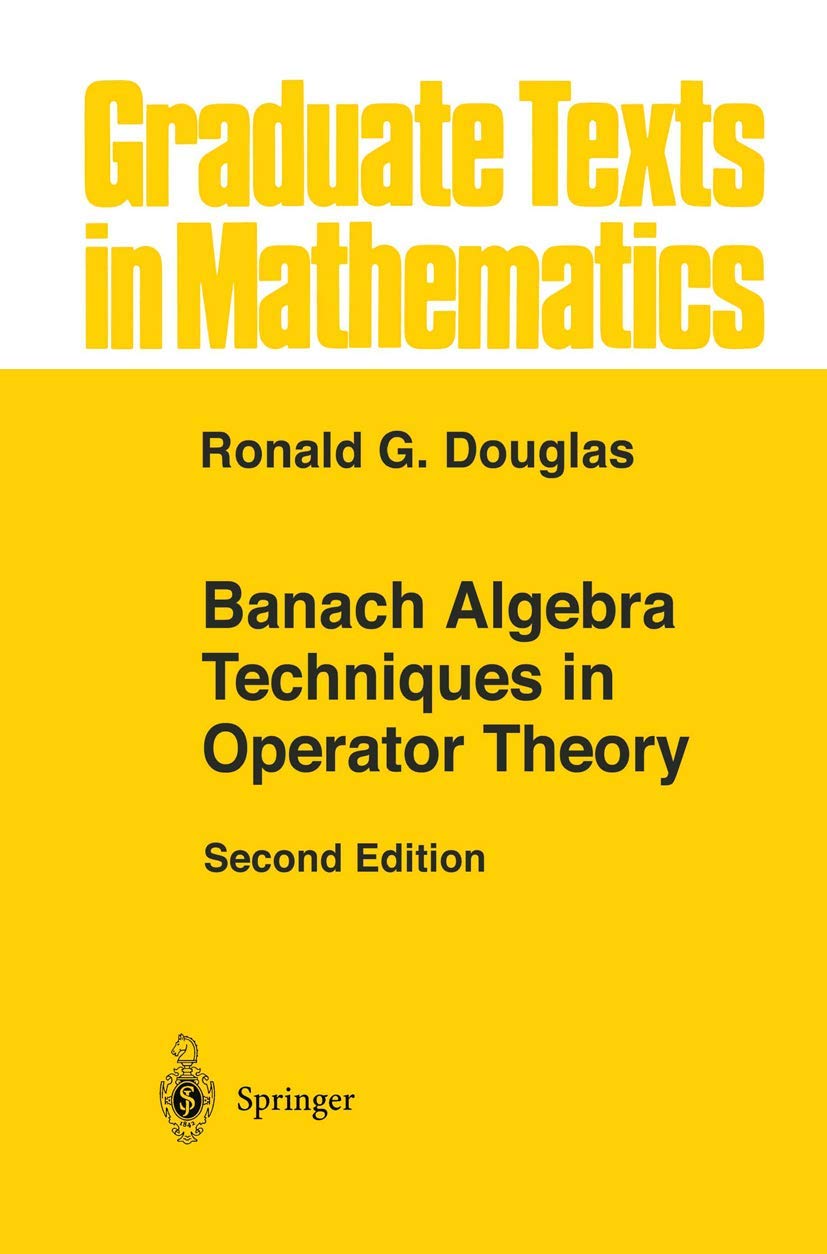 Banach Algebra Techniques in Operator Theory (Graduate Texts in Mathematics, 179)