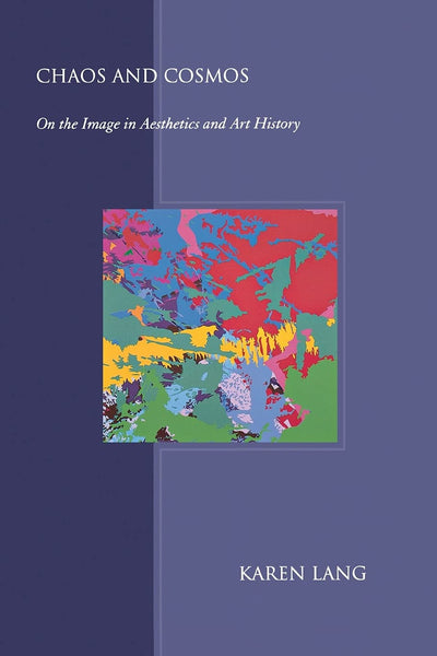 Chaos and Cosmos: On the Image in Aesthetics and Art History