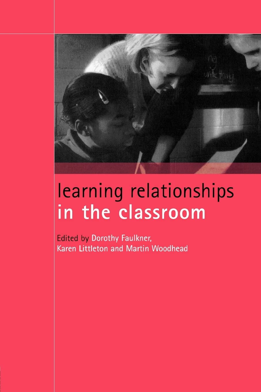 Learning Relationships in the Classroom (Child Development in Families, Schools and Society, 2)