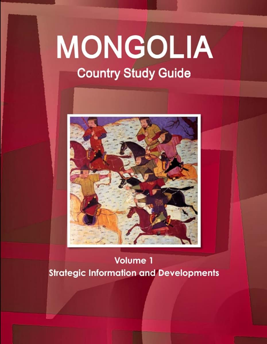Mongolia Country Study Guide Volume 1 Strategic Information and Developments (World Country Study Guide Library)