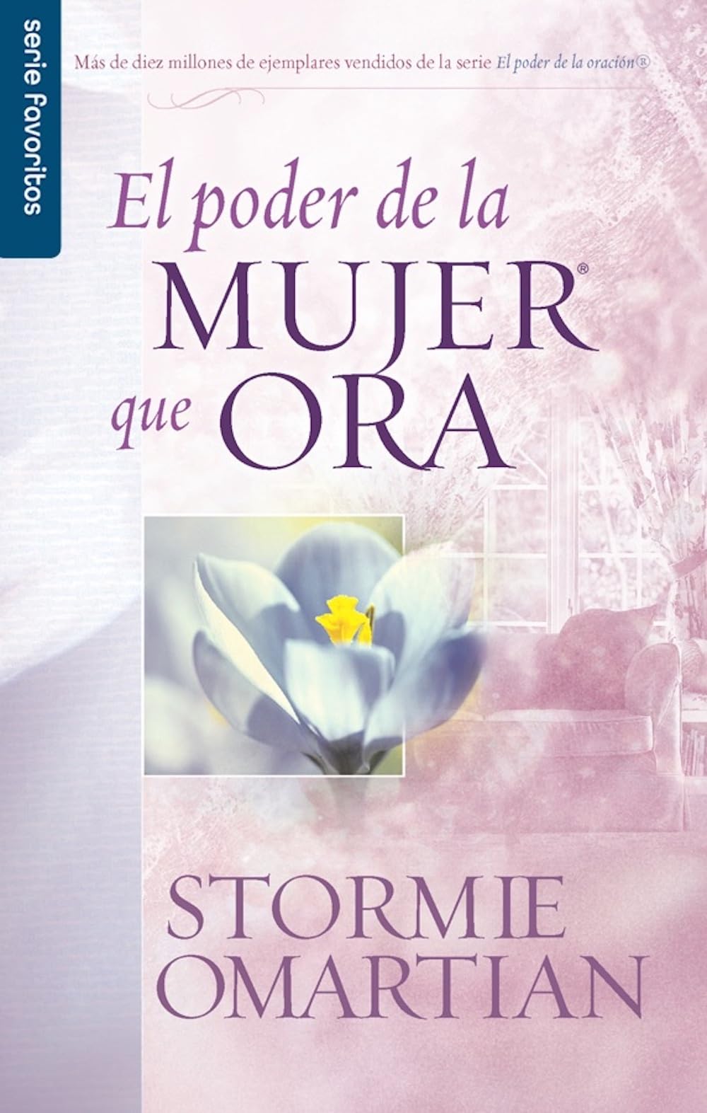 El poder de la mujer que ora - Serie Favoritos (Spanish Edition)