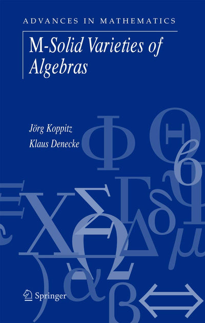 M-Solid Varieties of Algebras (Advances in Mathematics, 10)