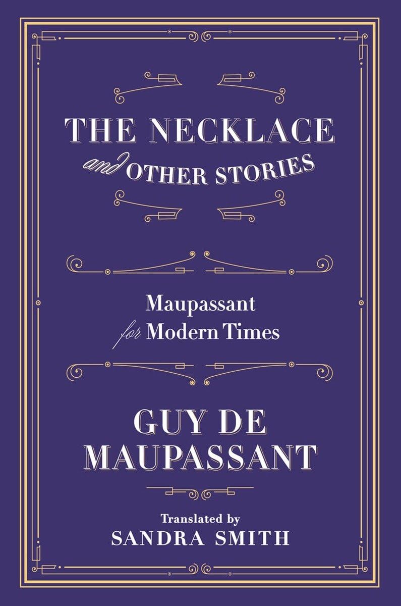 The Necklace and Other Stories: Maupassant for Modern Times