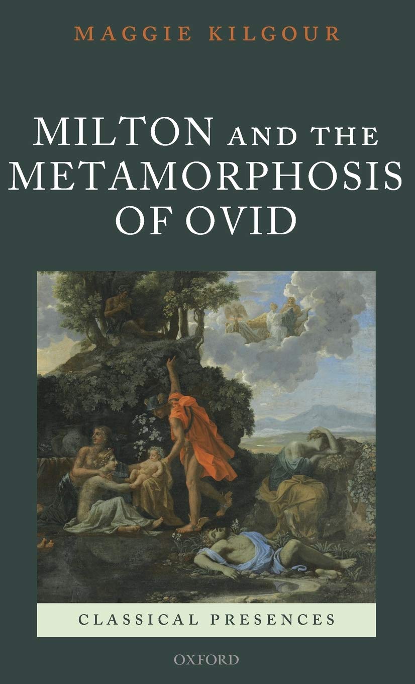 Milton and the Metamorphosis of Ovid (Classical Presences)