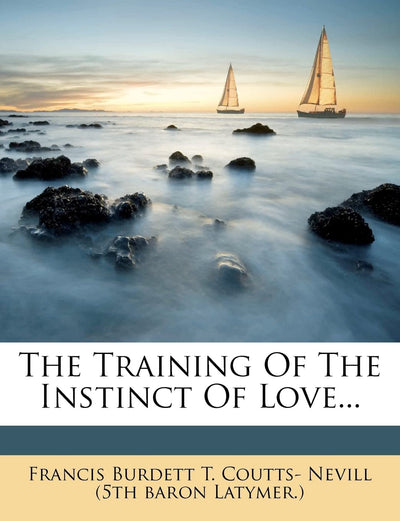 The Training of the Instinct of Love...