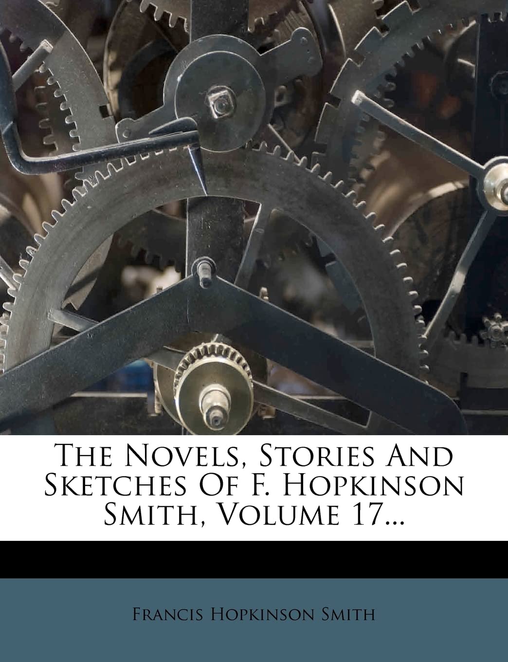 The Novels, Stories and Sketches of F. Hopkinson Smith, Volume 17...