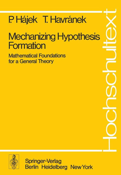 Mechanizing Hypothesis Formation: Mathematical Foundations for a General Theory (Universitext)