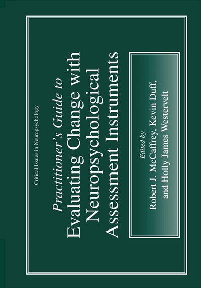 Practitioners Guide to Evaluating Change with Neuropsychological Assessment Instruments (Critical Issues in Neuropsychology)