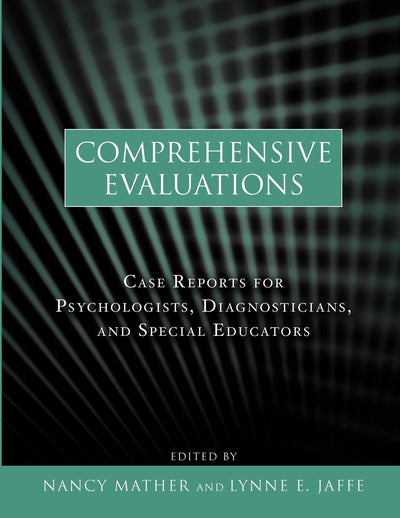 Comprehensive Evaluations: Case Reports for Psychologists, Diagnosticians, and Special Educators