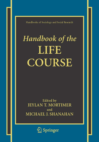 Handbook of the Life Course (Handbooks of Sociology and Social Research)