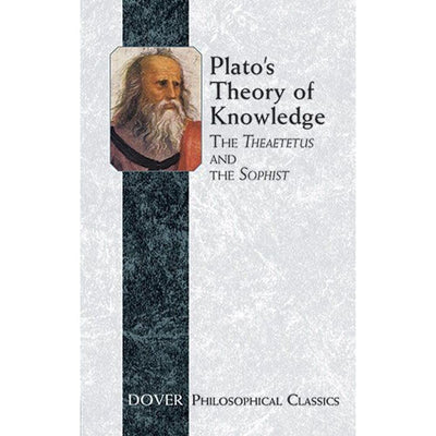 Plato's Theory of Knowledge: The Theatetus and The Sophist (Philosophical Classics)