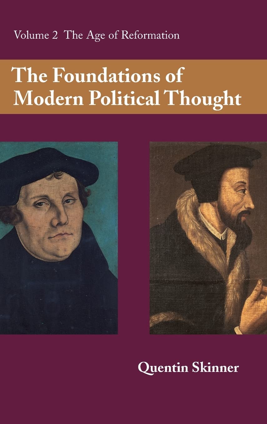 The Foundations of Modern Political Thought, Vol. 2: The Age of Reformation