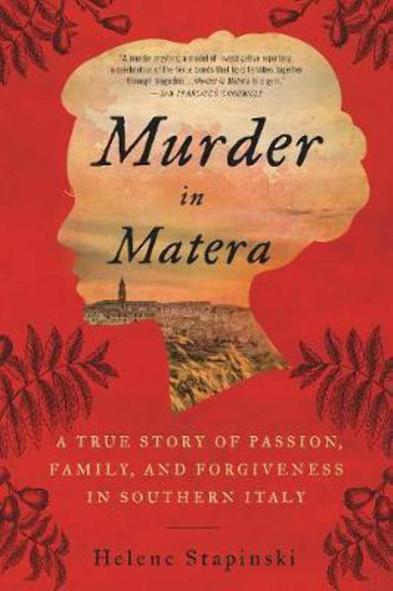 Murder In Matera: A True Story of Passion, Family, and Forgiveness in Southern Italy