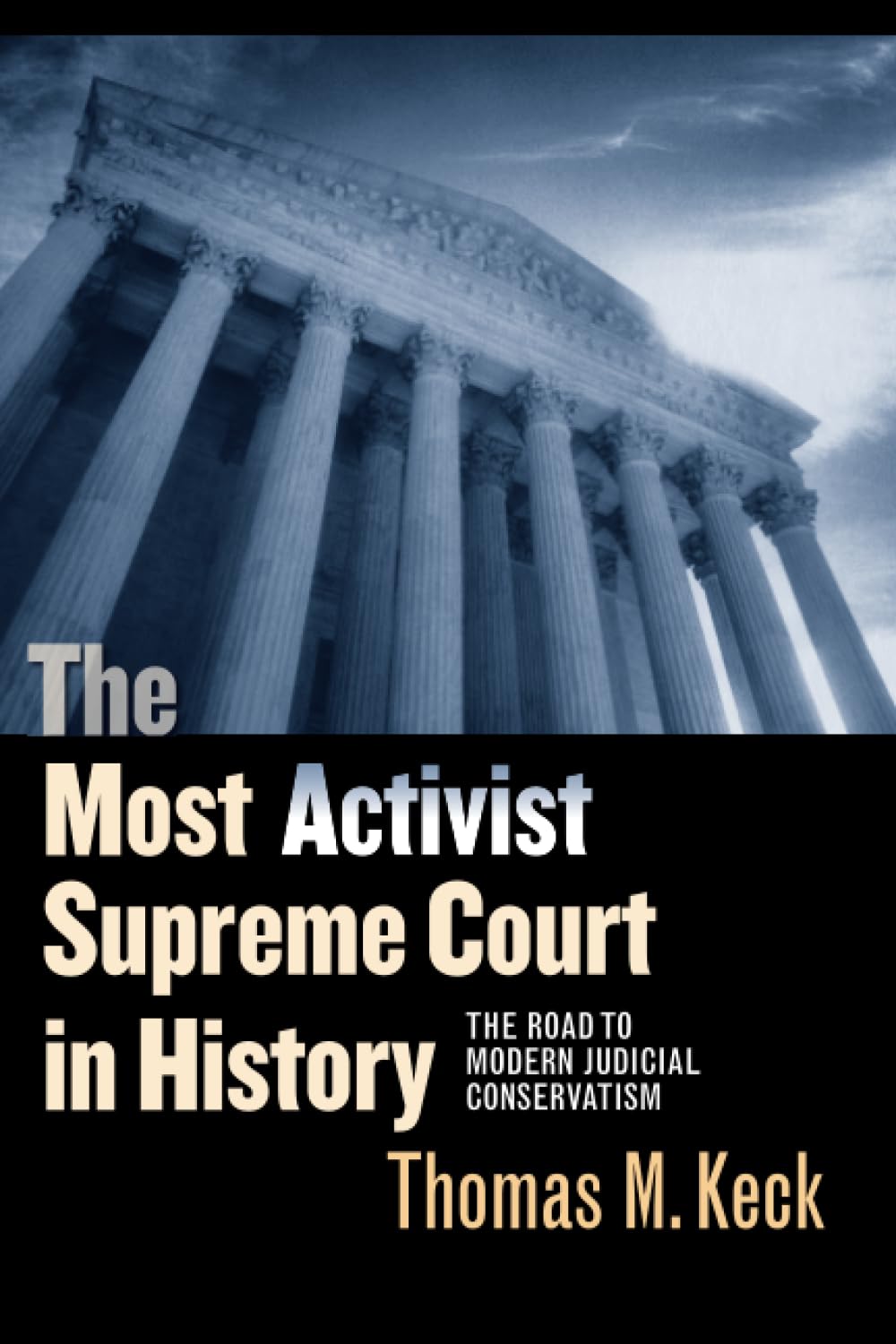 The Most Activist Supreme Court in History: The Road to Modern Judicial Conservatism