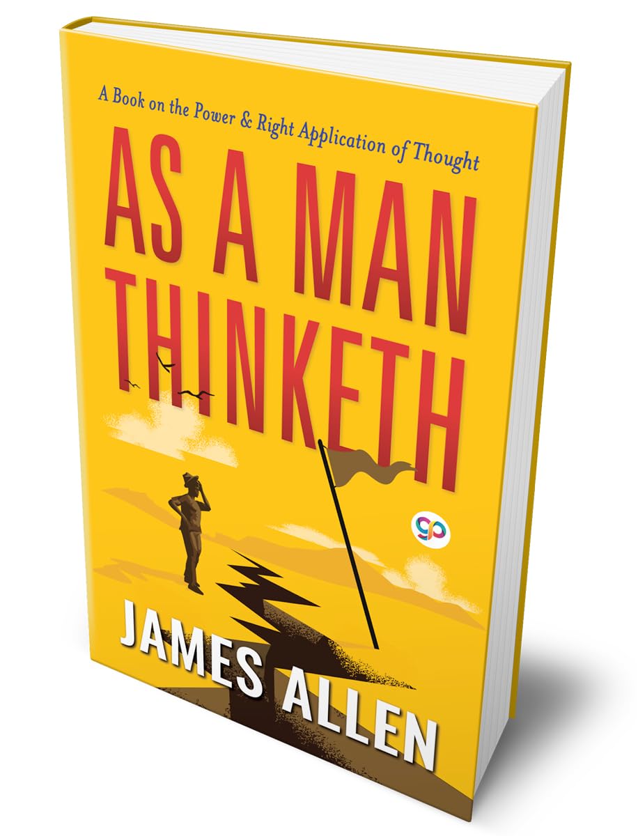 As a Man Thinketh : The Original 1902 Edition