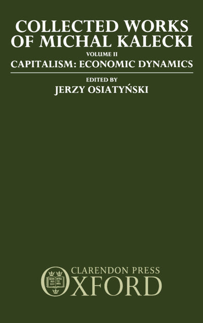 Collected Works of Michal Kalecki: Volume II: Capitalism: Economic Dynamics