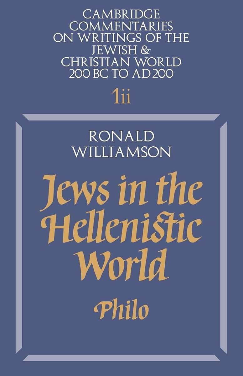 Jews in the Hellenistic World: Volume 1, Part 2: Philo (Cambridge Commentaries on Writings of the Jewish and Christian World, Series Number 1)