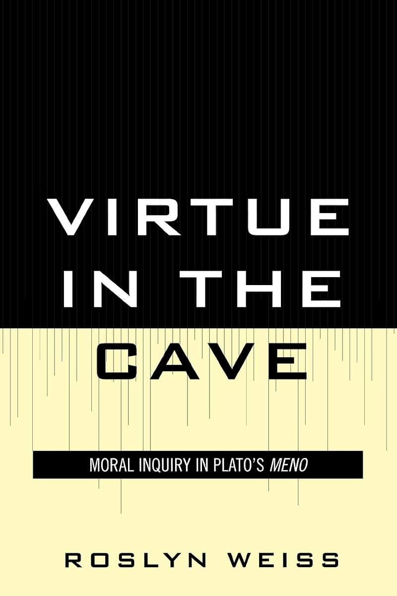 Virtue in the Cave: Moral Inquiry in Plato's Meno