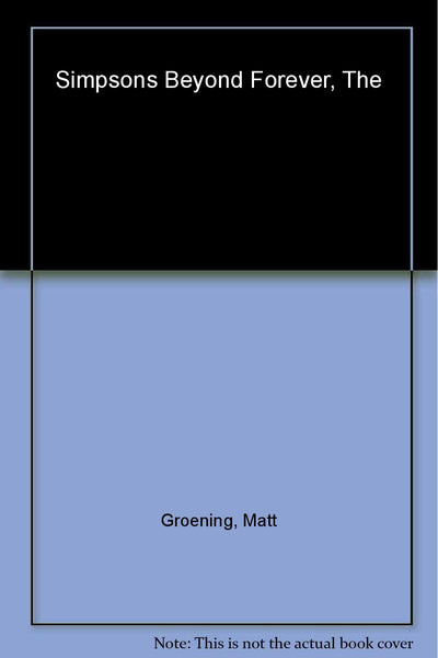 The Simpsons Beyond Forever!: A Complete Guide to Our Favorite Family...Still Continued
