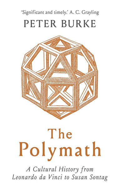 The Polymath: A Cultural History from Leonardo da Vinci to Susan Sontag