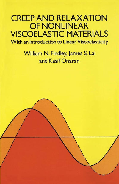 Creep and Relaxation of Nonlinear Viscoelastic Materials (Dover Civil and Mechanical Engineering)