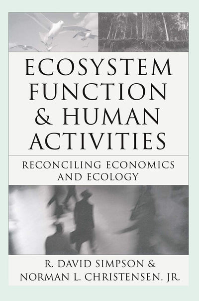 Ecosystem Function & Human Activities: Reconciling Economics and Ecology