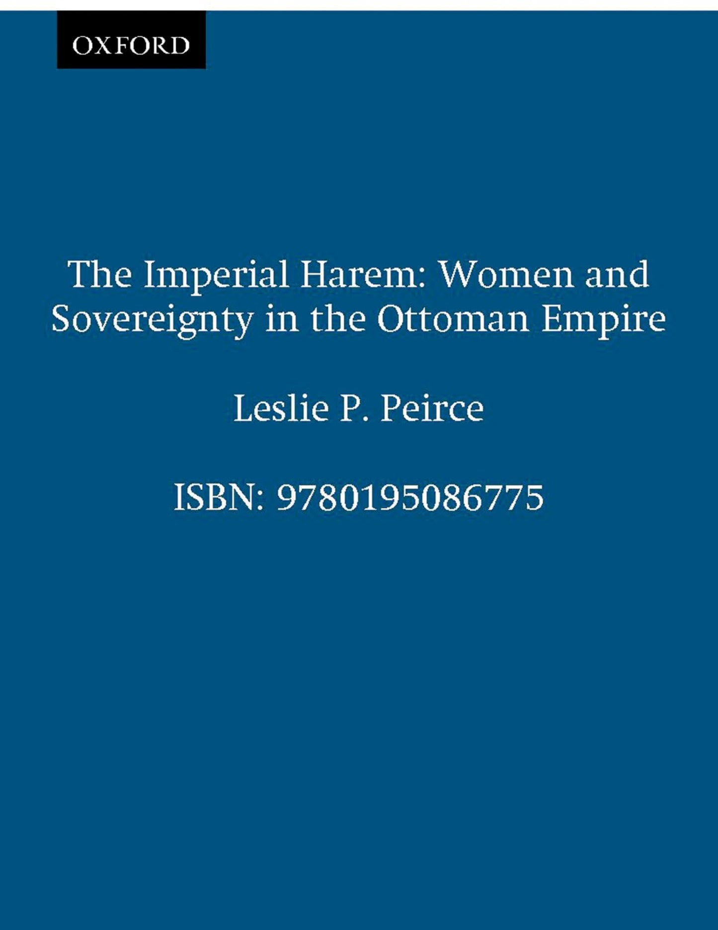 The Imperial Harem: Women and Sovereignty in the Ottoman Empire (Studies in Middle Eastern History)