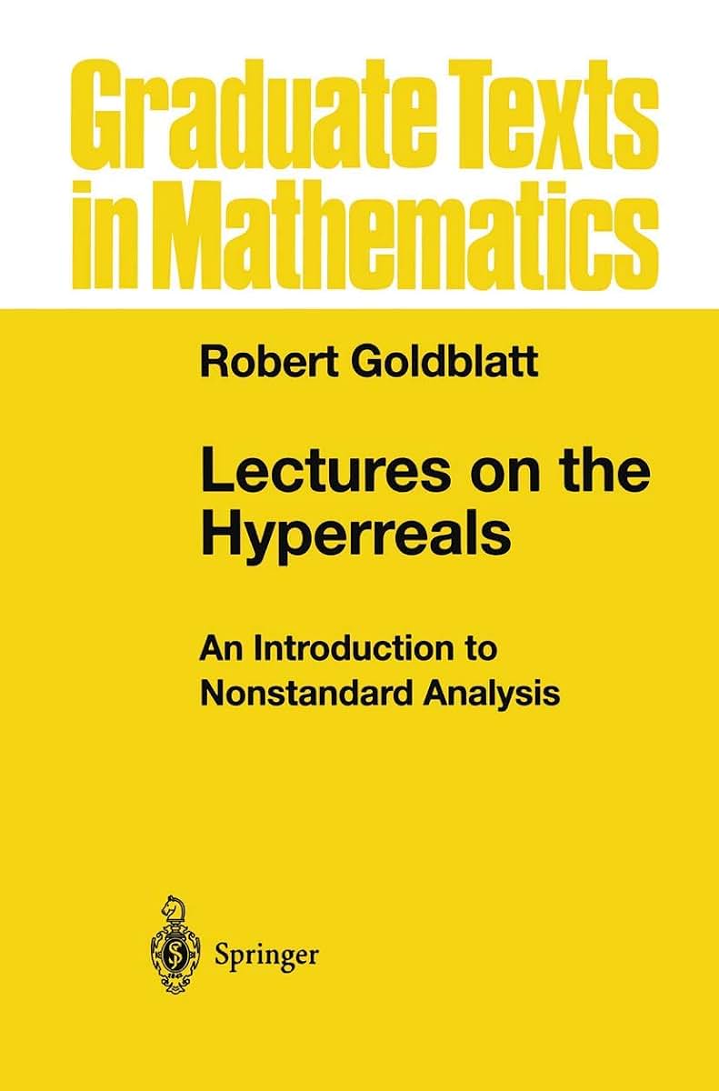 Lectures on the Hyperreals: An Introduction to Nonstandard Analysis (Graduate Texts in Mathematics, 188)