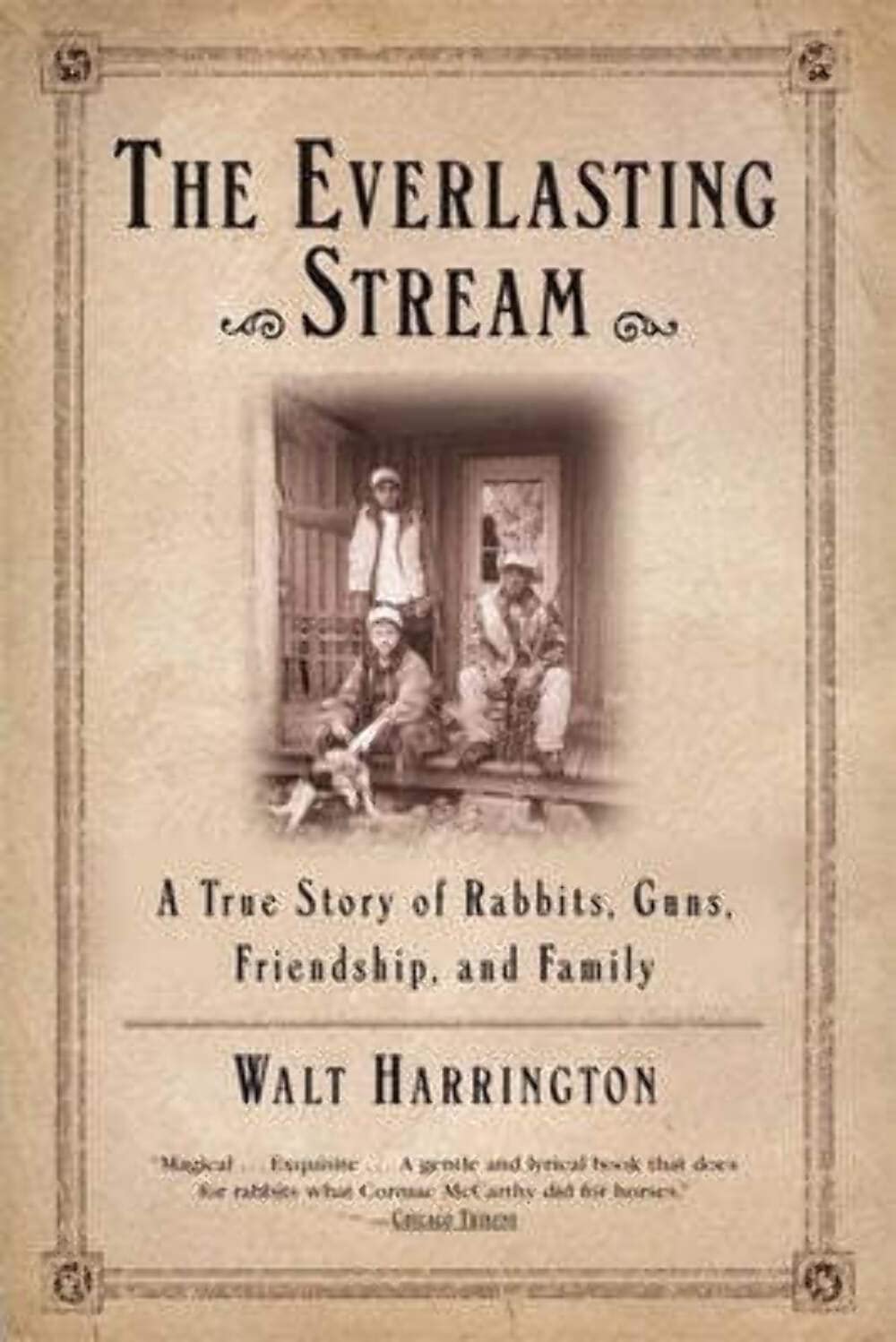 The Everlasting Stream: A True Story of Rabbits, Guns, Friendship, and Family