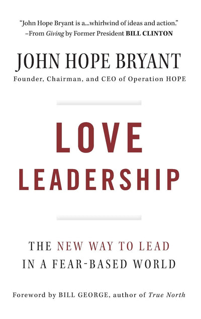 Love Leadership: The New Way to Lead in a Fear-Based World