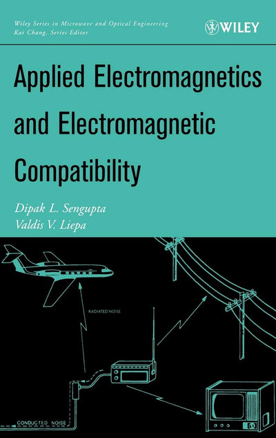 Applied Electromagnetics and Electromagnetic Compatibility (Wiley Series in Microwave and Optical Engineering)