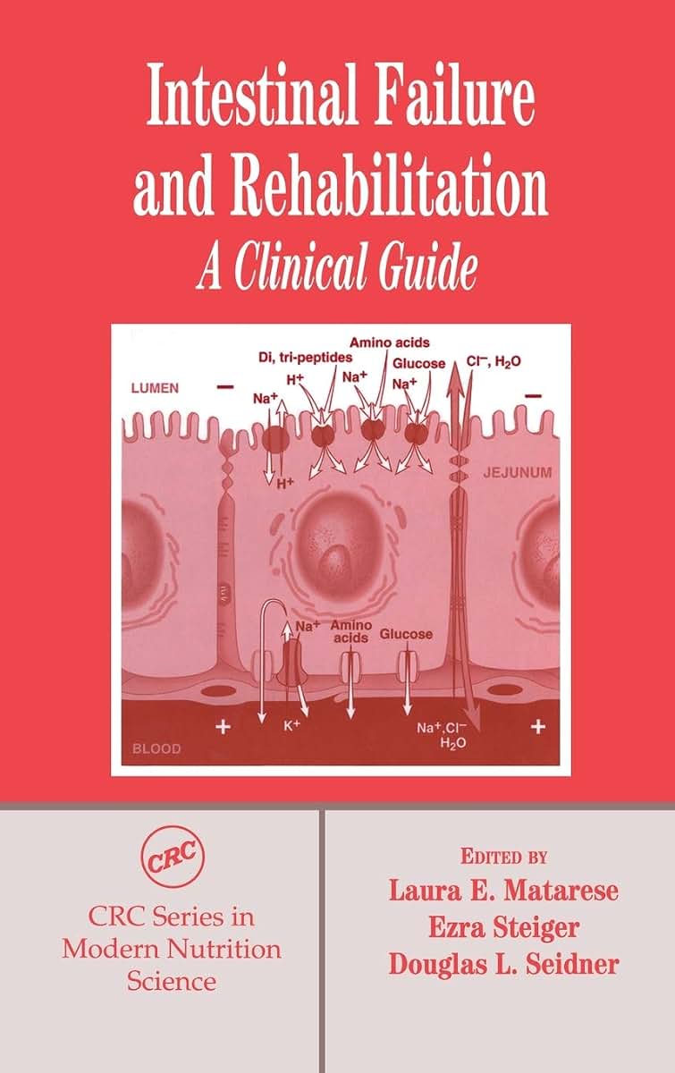 Intestinal Failure and Rehabilitation: A Clinical Guide (MODERN NUTRITION SCIENCE, 3)